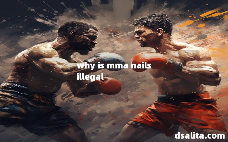 why is mma nails illegal