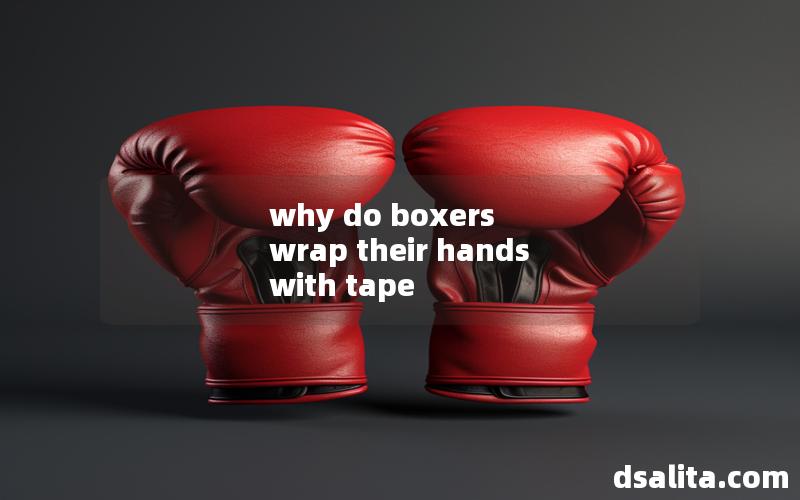 why do boxers wrap their hands with tape