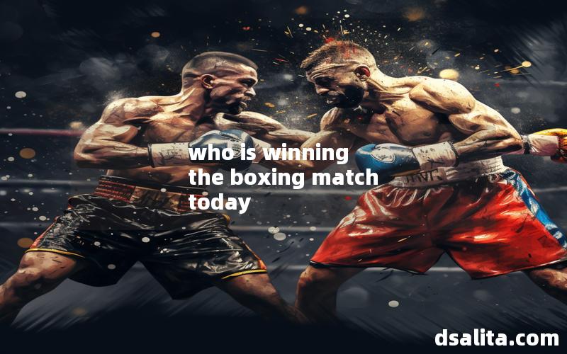 who is winning the boxing match today