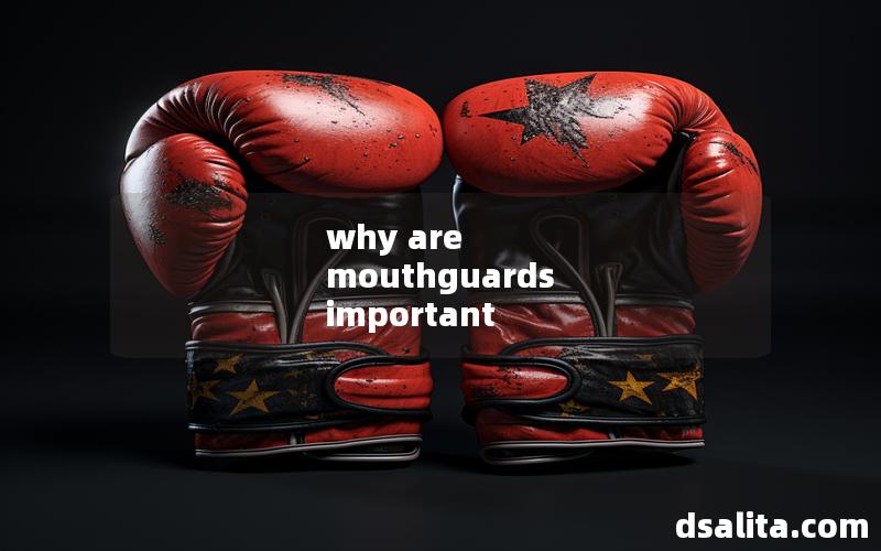 why are mouthguards important