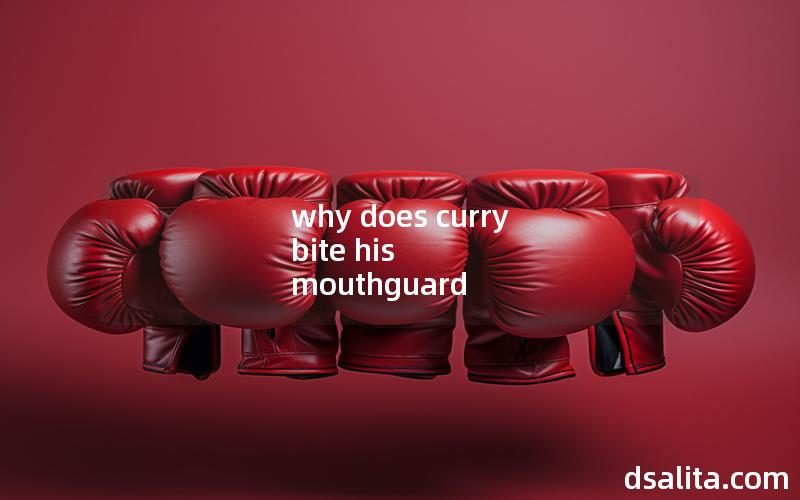 why does curry bite his mouthguard