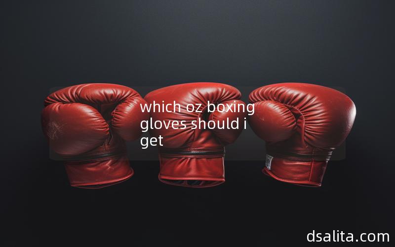 which oz boxing gloves should i get
