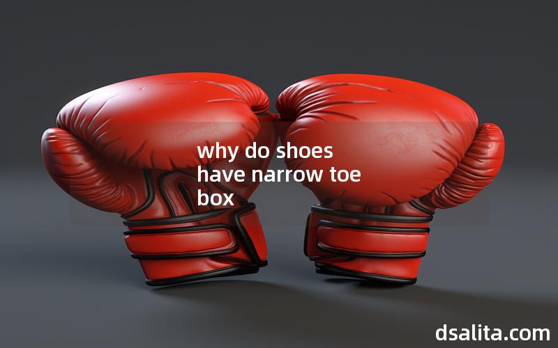 why do shoes have narrow toe box