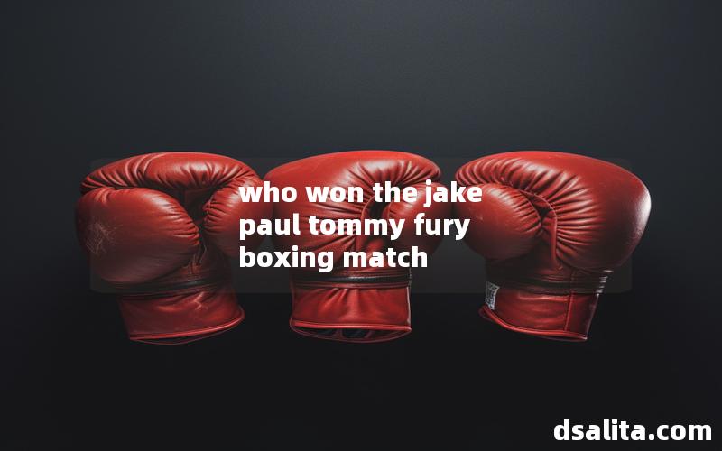 who won the jake paul tommy fury boxing match
