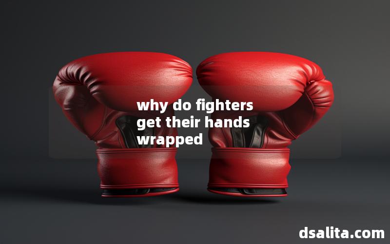 why do fighters get their hands wrapped