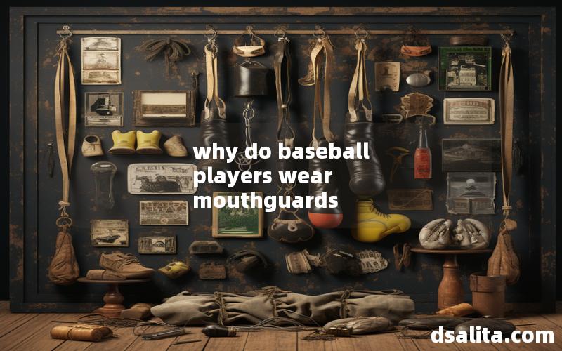 why do baseball players wear mouthguards