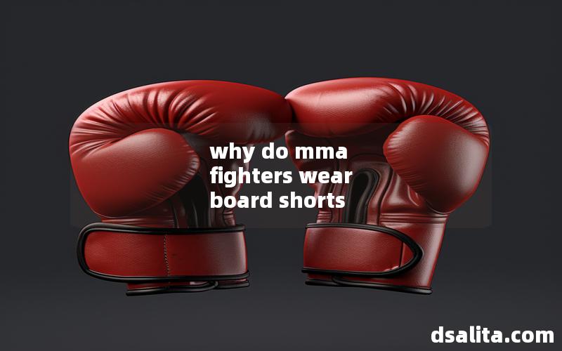 why do mma fighters wear board shorts