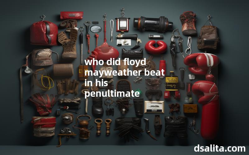 who did floyd mayweather beat in his penultimate boxing match