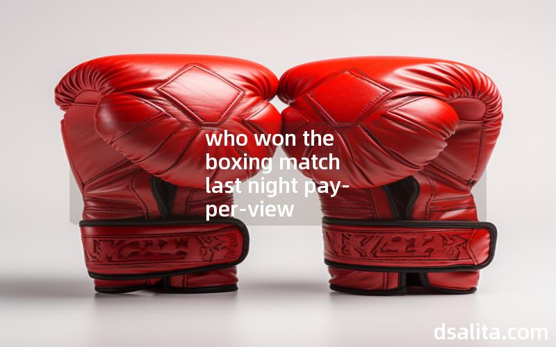 who won the boxing match last night pay-per-view