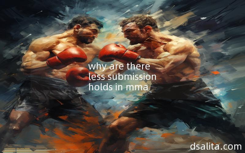 why are there less submission holds in mma