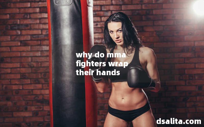 why do mma fighters wrap their hands
