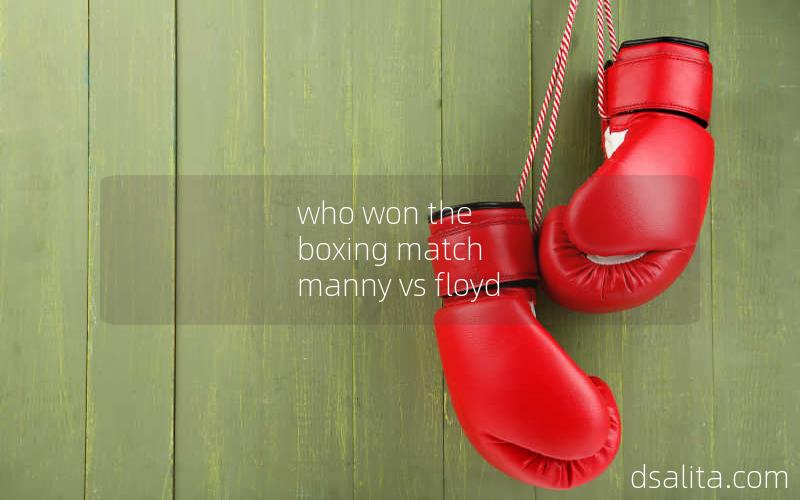who won the boxing match manny vs floyd