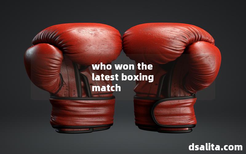 who won the latest boxing match