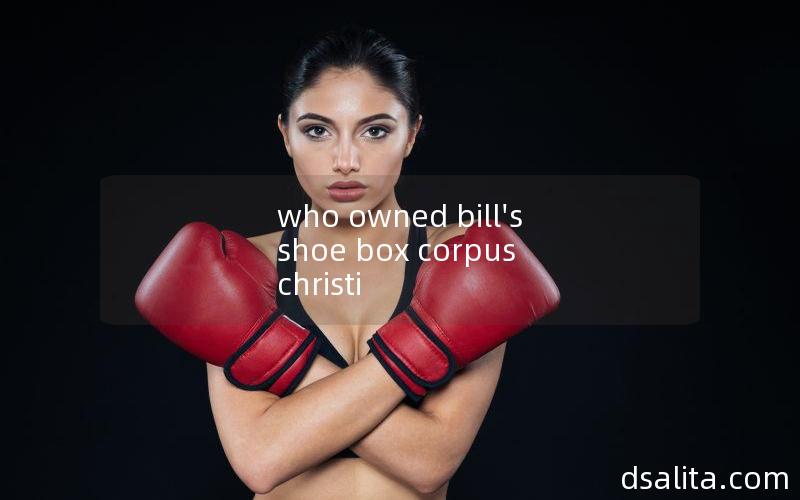 who owned bill's shoe box corpus christi