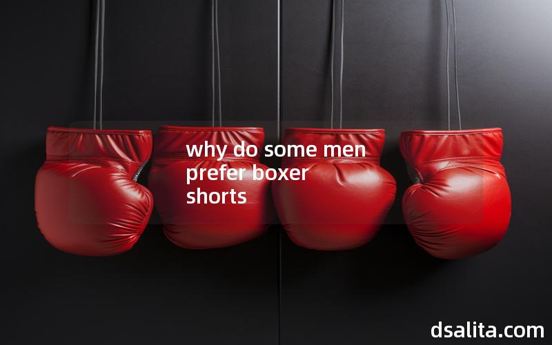 why do some men prefer boxer shorts