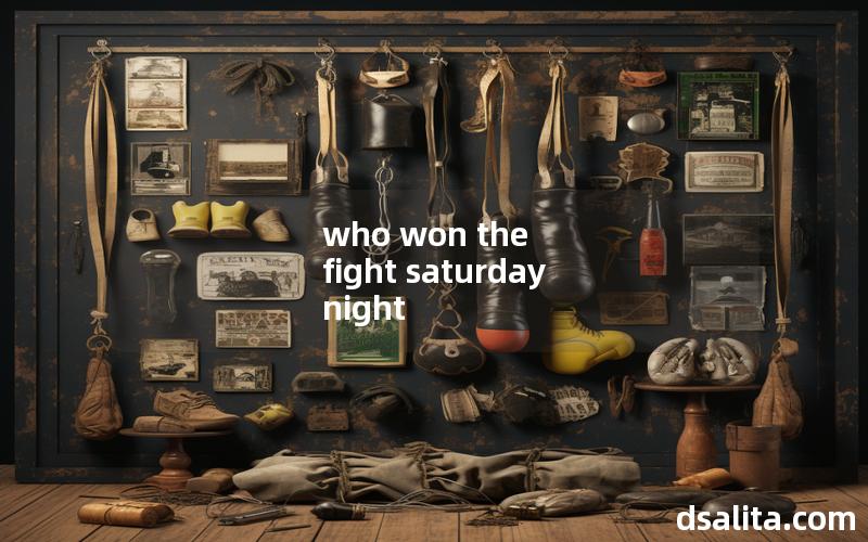 who won the fight saturday night