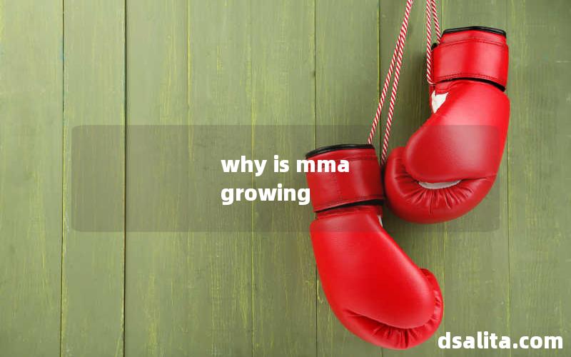 why is mma growing