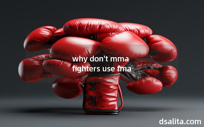 why don't mma fighters use fma