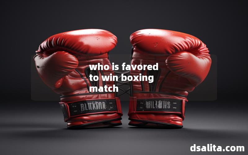 who is favored to win boxing match