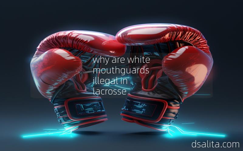 why are white mouthguards illegal in lacrosse