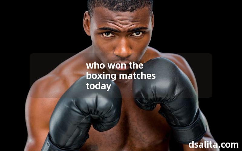 who won the boxing matches today