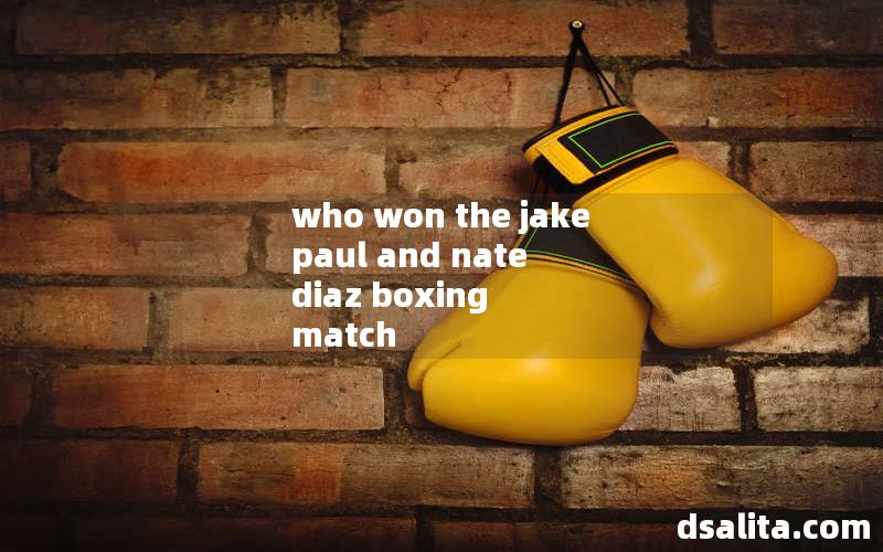 who won the jake paul and nate diaz boxing match