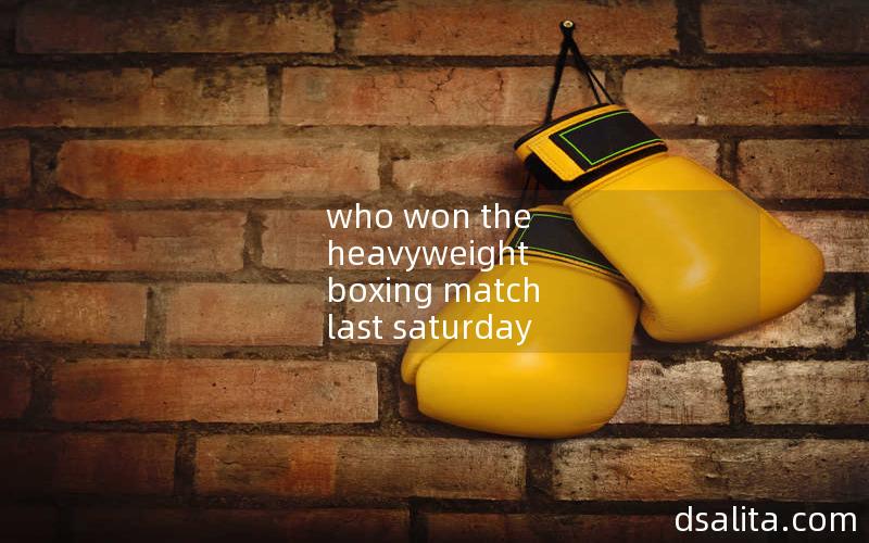 who won the heavyweight boxing match last saturday