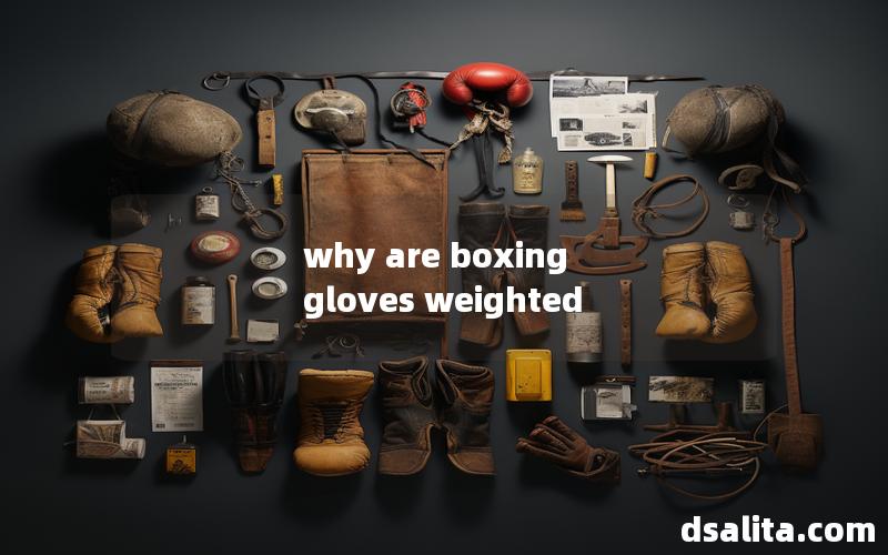 why are boxing gloves weighted