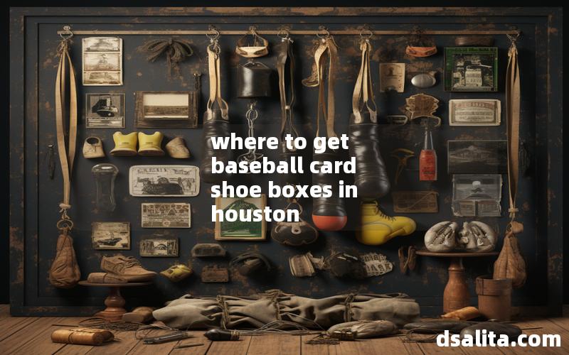 where to get baseball card shoe boxes in houston