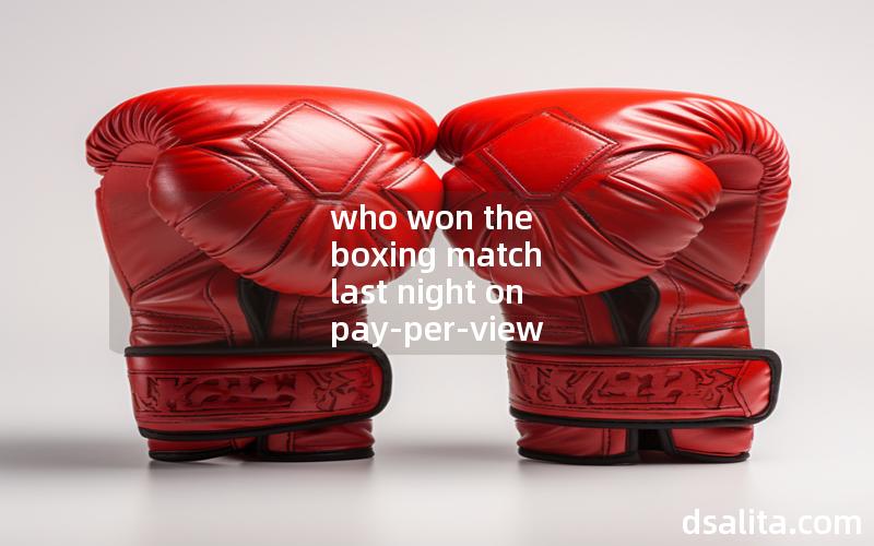 who won the boxing match last night on pay-per-view
