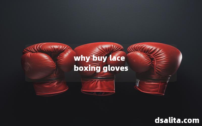 why buy lace boxing gloves