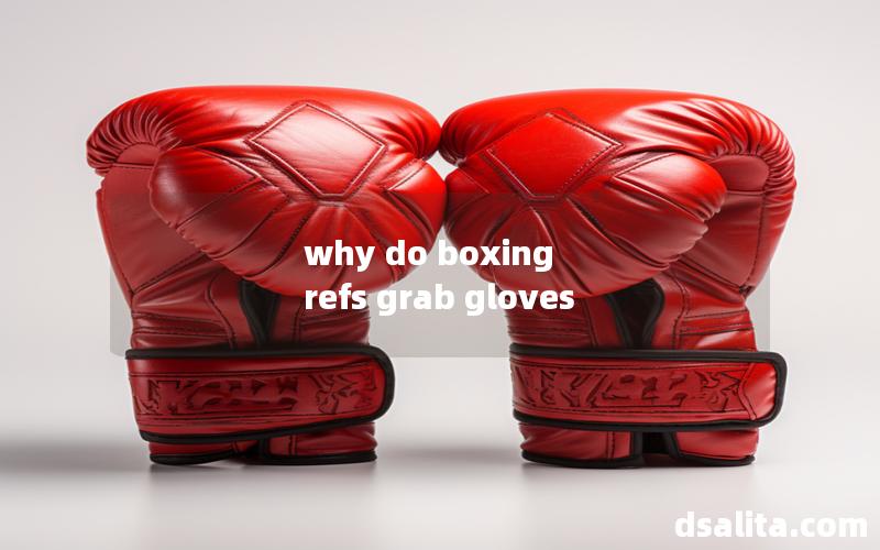 why do boxing refs grab gloves