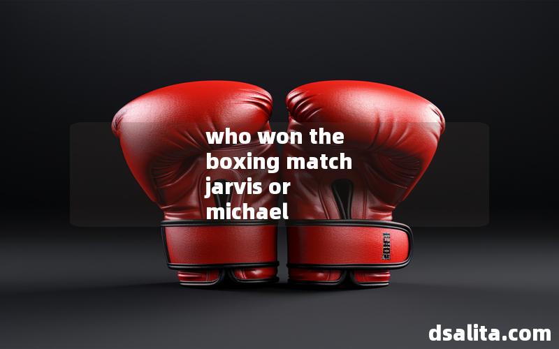 who won the boxing match jarvis or michael