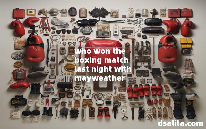 who won the boxing match last night with mayweather