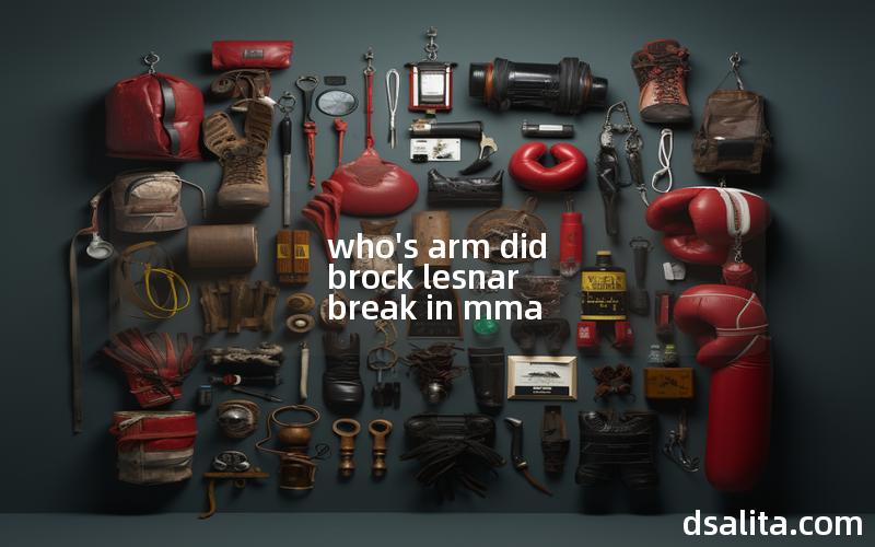 who's arm did brock lesnar break in mma