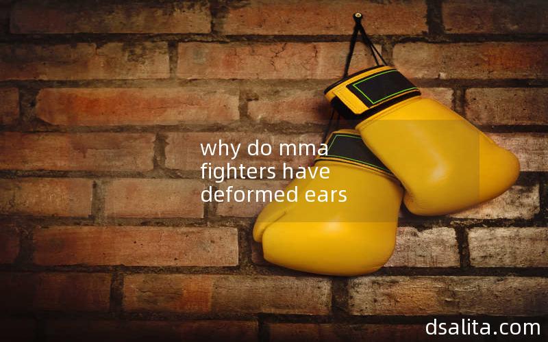 why do mma fighters have deformed ears