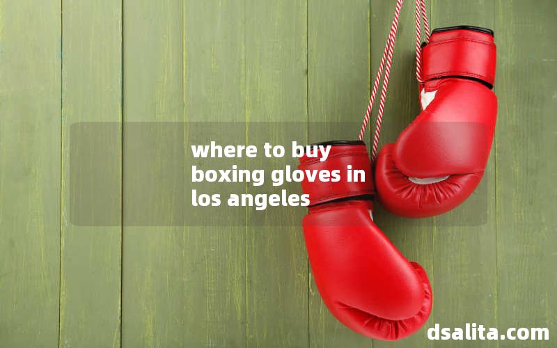 where to buy boxing gloves in los angeles