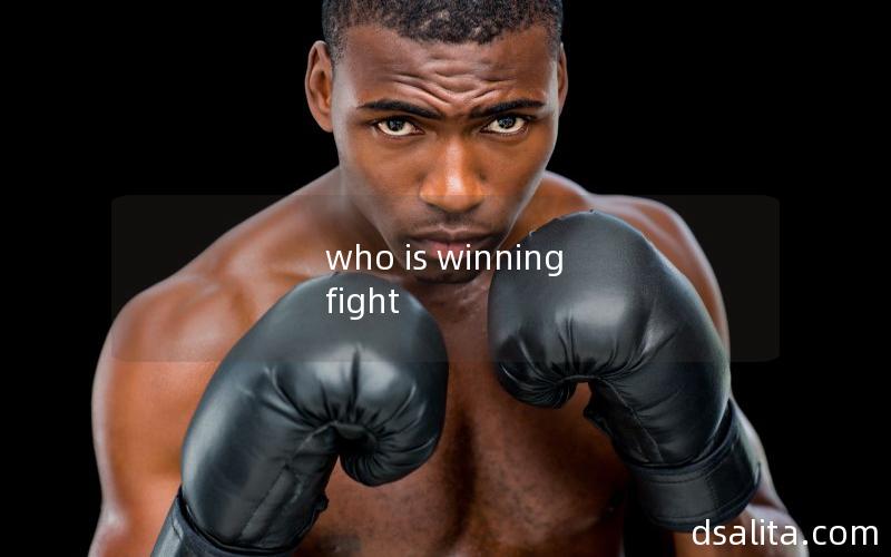 who is winning fight