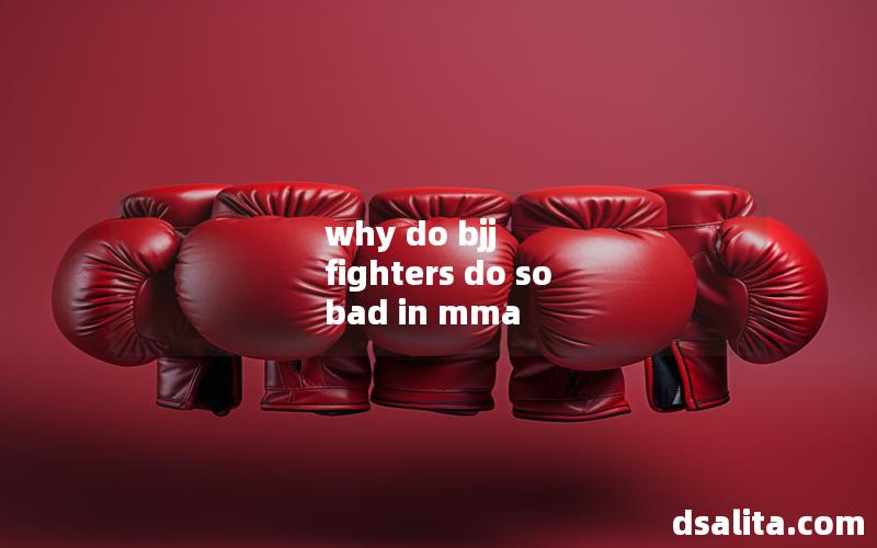 why do bjj fighters do so bad in mma