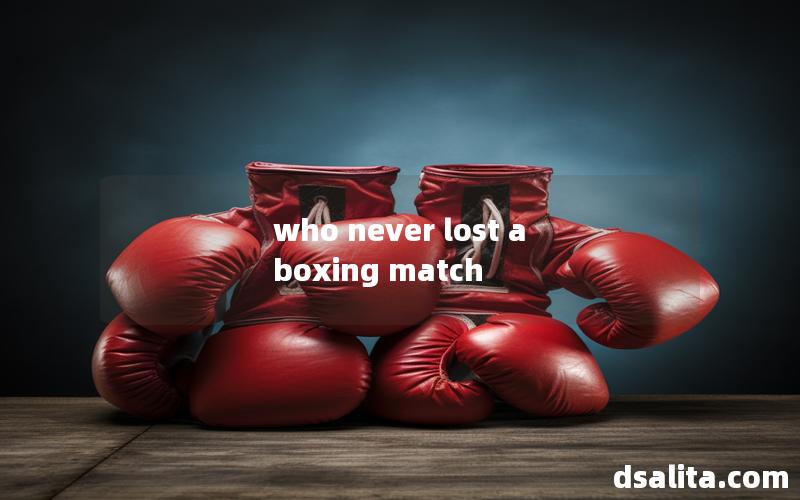who never lost a boxing match