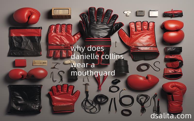 why does danielle collins wear a mouthguard