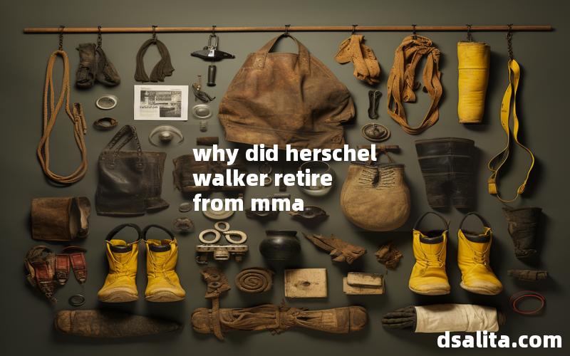 why did herschel walker retire from mma