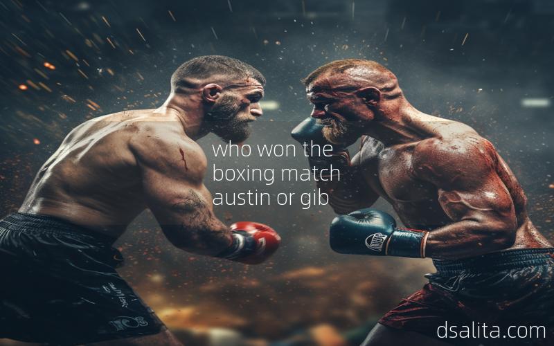 who won the boxing match austin or gib