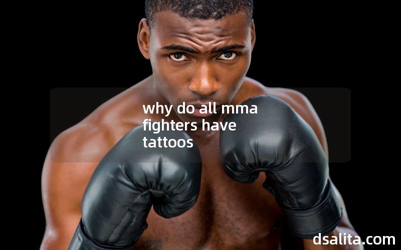 why do all mma fighters have tattoos