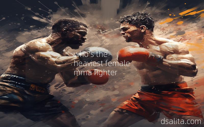 who's the heaviest female mma fighter