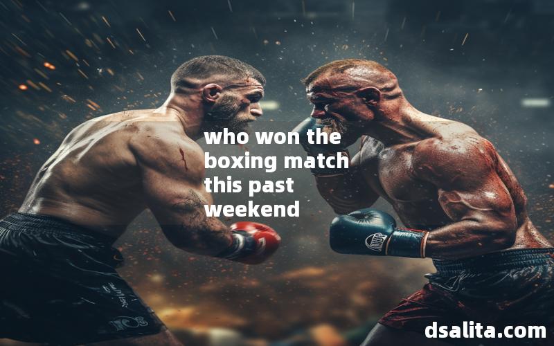 who won the boxing match this past weekend