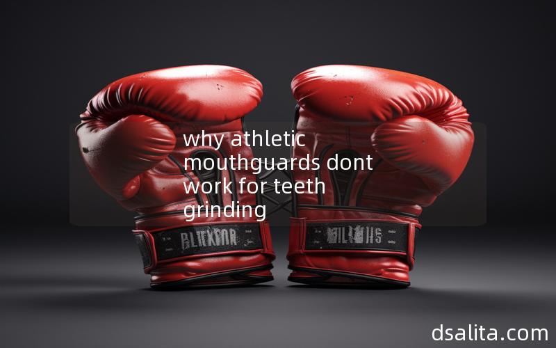 why athletic mouthguards dont work for teeth grinding